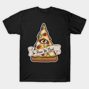 In Pizza We Crust T-Shirt